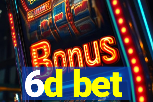 6d bet